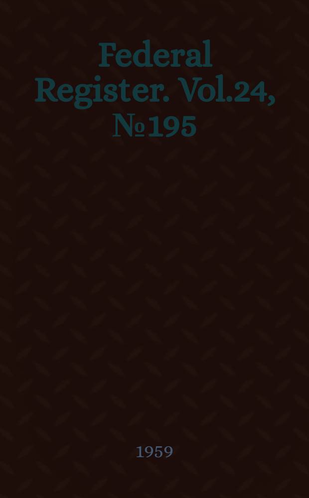 Federal Register. Vol.24, №195