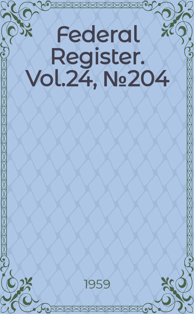 Federal Register. Vol.24, №204