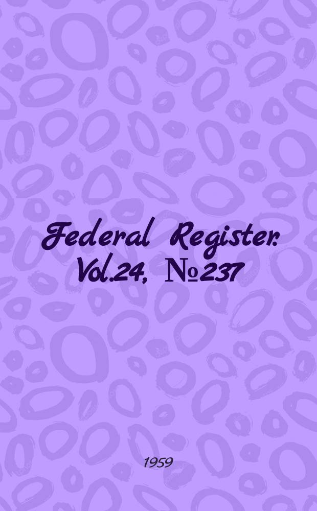 Federal Register. Vol.24, №237