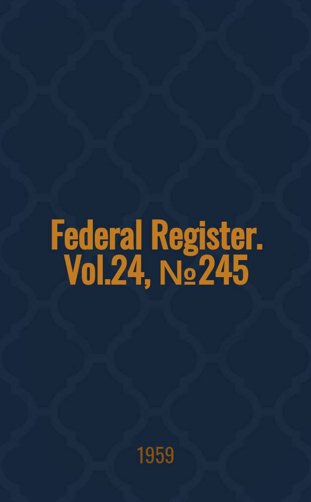 Federal Register. Vol.24, №245