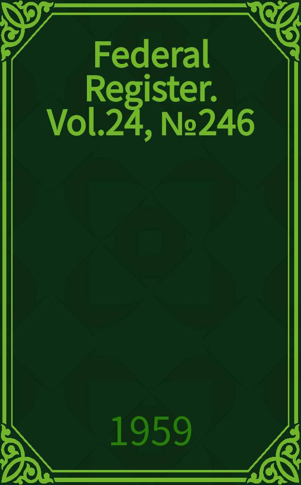 Federal Register. Vol.24, №246
