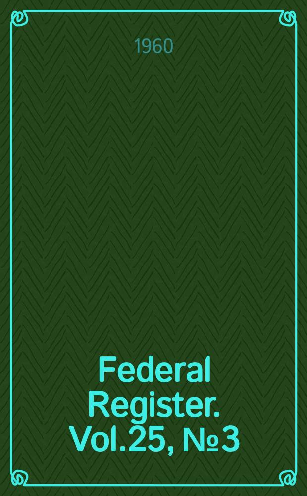 Federal Register. Vol.25, №3