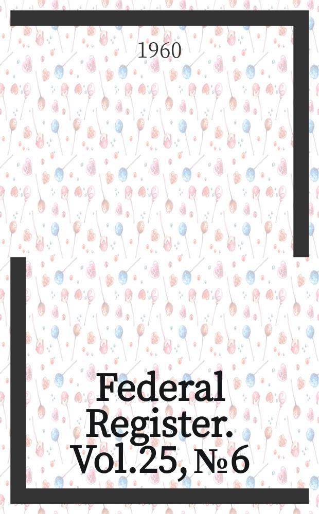 Federal Register. Vol.25, №6