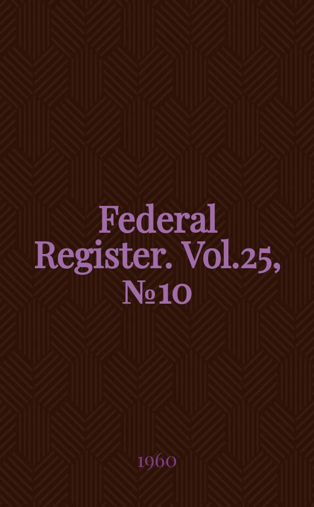 Federal Register. Vol.25, №10
