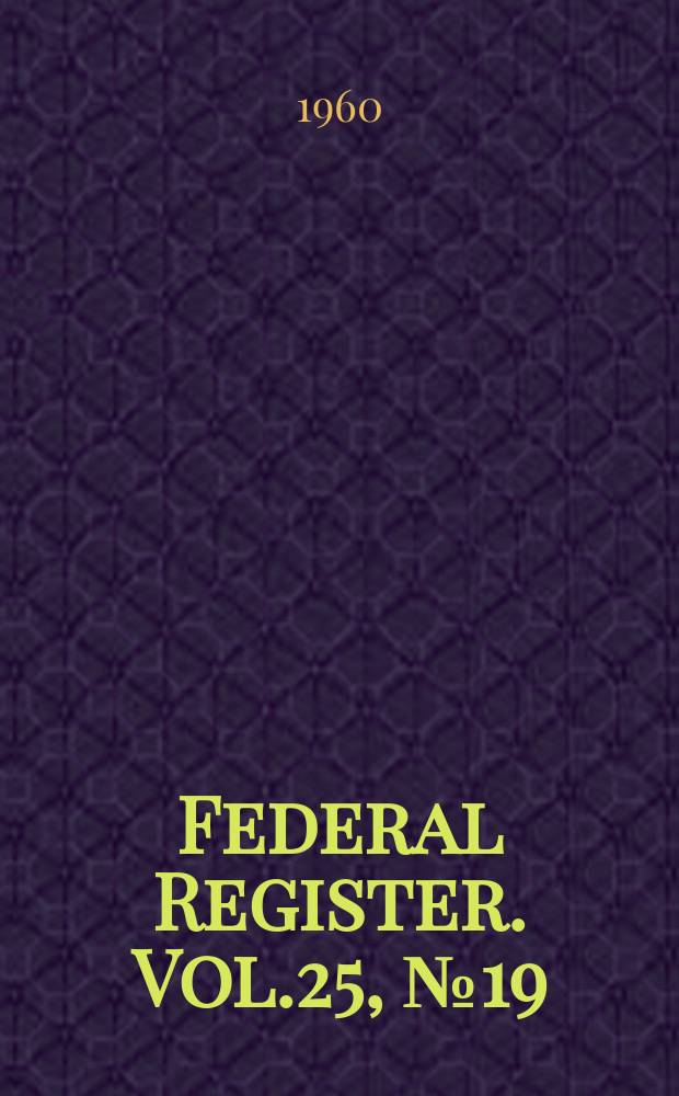 Federal Register. Vol.25, №19