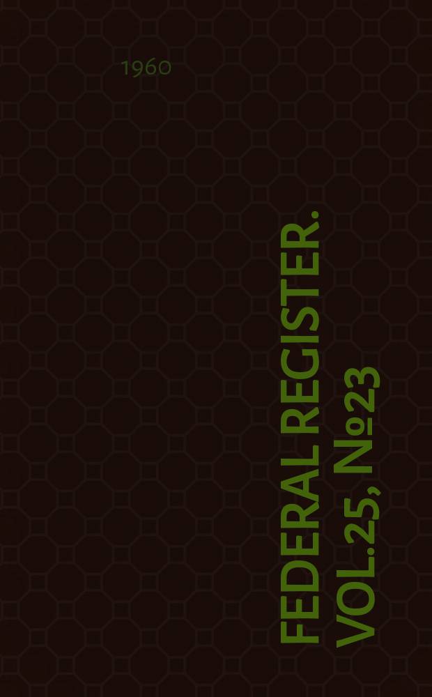 Federal Register. Vol.25, №23