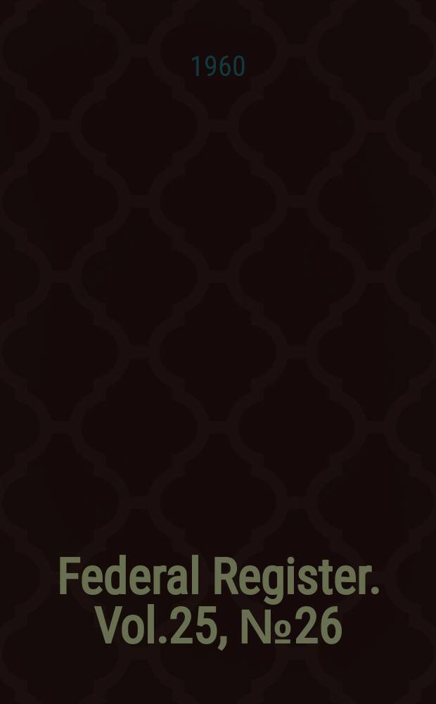 Federal Register. Vol.25, №26