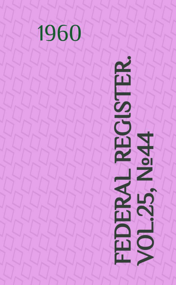 Federal Register. Vol.25, №44