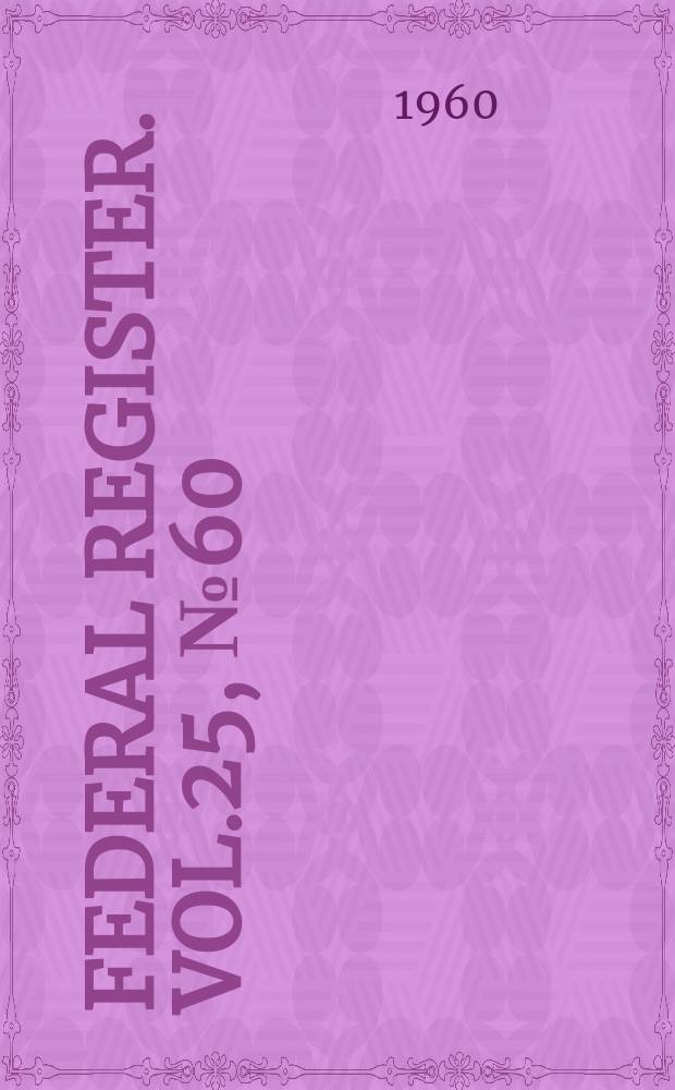 Federal Register. Vol.25, №60