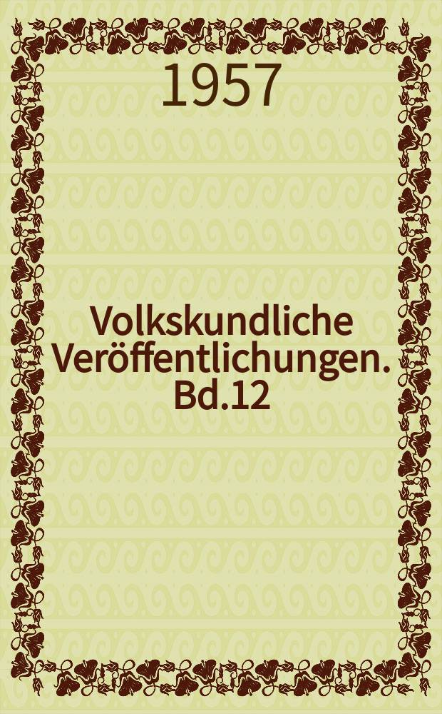 Volkskundliche Veröffentlichungen. Bd.12 : Bergmännische Trachten des 18. Jahrhunderts im Erzgebirge und im Mansfeldischen