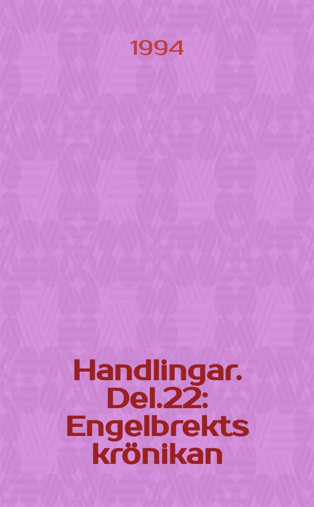 Handlingar. Del.22 : Engelbrekts krönikan