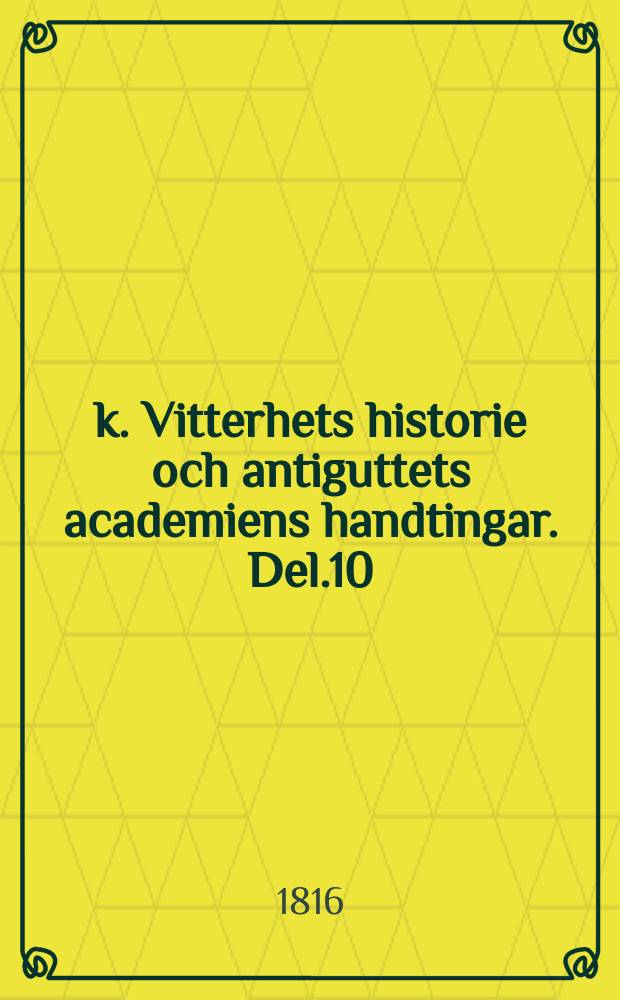 k. Vitterhets historie och antiguttets academiens handtingar. Del.10