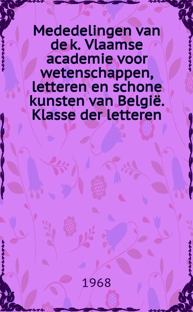 Mededelingen van de k. Vlaamse academie voor wetenschappen, letteren en schone kunsten van Belgi&euml;. Klasse der letteren