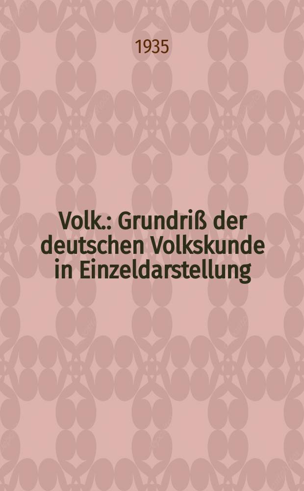 Volk. : Grundriß der deutschen Volkskunde in Einzeldarstellung