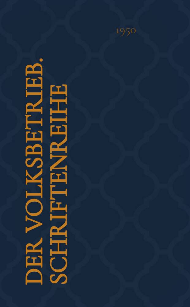 Der Volksbetrieb. Schriftenreihe : Zeitschrift für die Volkseigenen Betriebe