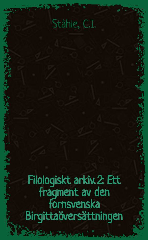 Filologiskt arkiv. 2 : Ett fragment av den fornsvenska Birgittaöversättningen