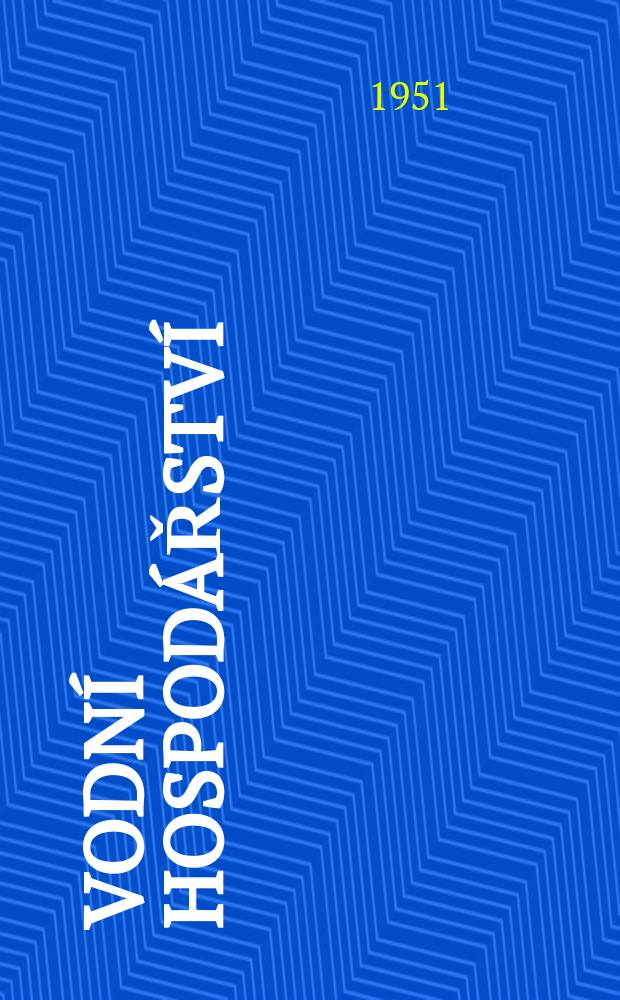 Vodní hospodářství : Odborný časopis pro vodní plánovaní , hydrologii, vodní stavby, využití vody pro průmysl , plavbu, zemědělství , lesnictví a rybnikářství