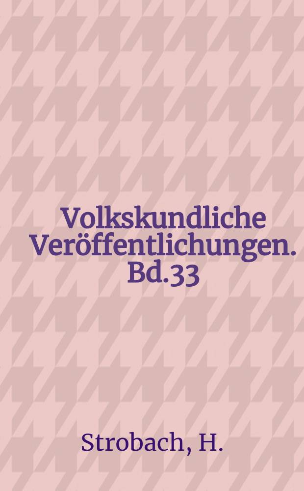 Volkskundliche Veröffentlichungen. Bd.33 : Bauernklagen