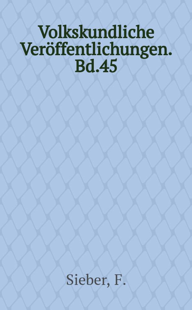 Volkskundliche Veröffentlichungen. Bd.45 : Deutsch-westslawische Beziehungen in Frühlingsbräuchen