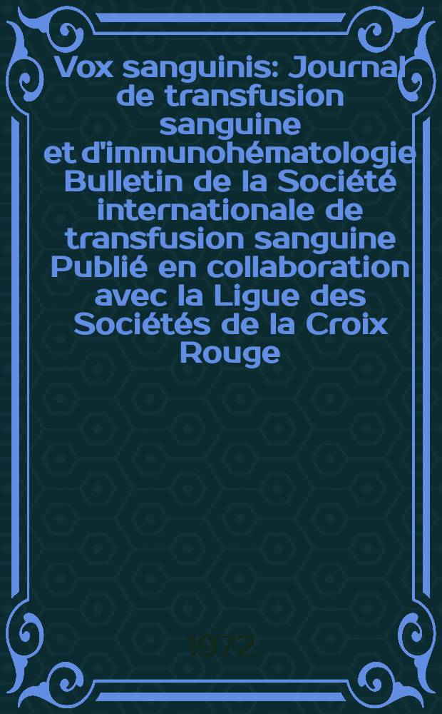Vox sanguinis : Journal de transfusion sanguine et d'immunohématologie Bulletin de la Société internationale de transfusion sanguine Publié en collaboration avec la Ligue des Sociétés de la Croix Rouge. Vol.23, №1/2 : The Development of plasma derivatives