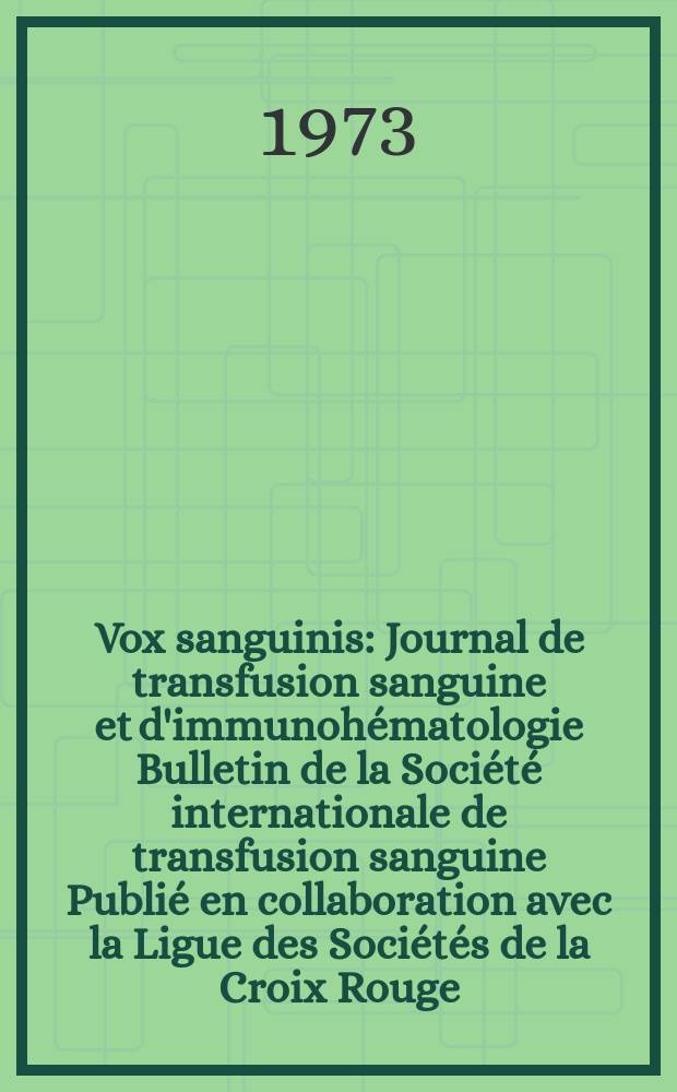 Vox sanguinis : Journal de transfusion sanguine et d'immunohématologie Bulletin de la Société internationale de transfusion sanguine Publié en collaboration avec la Ligue des Sociétés de la Croix Rouge. Vol.24, №4