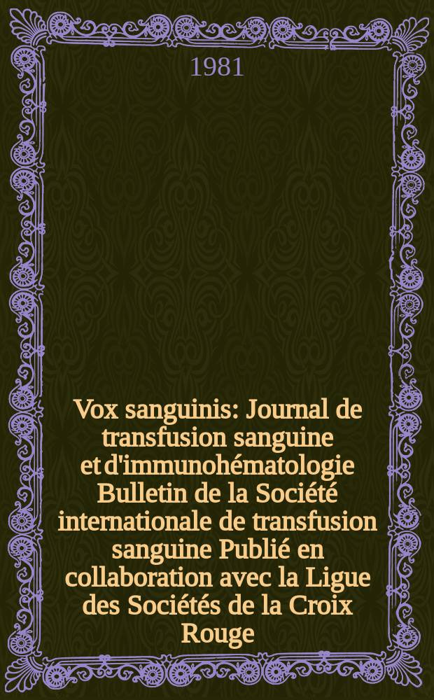 Vox sanguinis : Journal de transfusion sanguine et d'immunohématologie Bulletin de la Société internationale de transfusion sanguine Publié en collaboration avec la Ligue des Sociétés de la Croix Rouge. Vol.40, №2