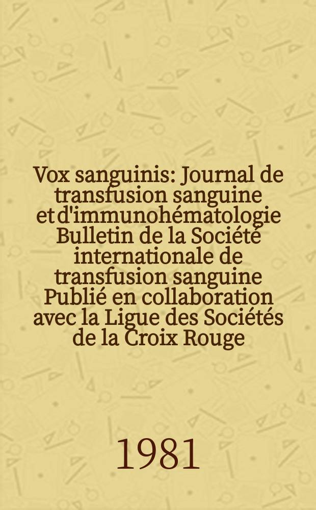Vox sanguinis : Journal de transfusion sanguine et d'immunohématologie Bulletin de la Société internationale de transfusion sanguine Publié en collaboration avec la Ligue des Sociétés de la Croix Rouge. Vol.40, №4