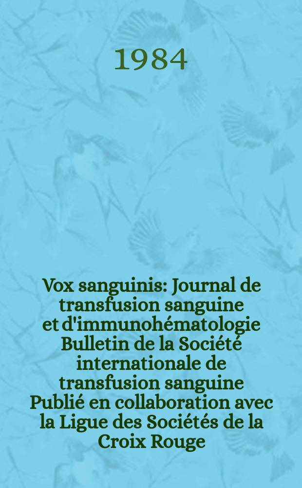 Vox sanguinis : Journal de transfusion sanguine et d'immunohématologie Bulletin de la Société internationale de transfusion sanguine Publié en collaboration avec la Ligue des Sociétés de la Croix Rouge. Vol.46, №2