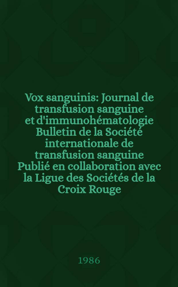 Vox sanguinis : Journal de transfusion sanguine et d'immunohématologie Bulletin de la Société internationale de transfusion sanguine Publié en collaboration avec la Ligue des Sociétés de la Croix Rouge. Vol.51, №2
