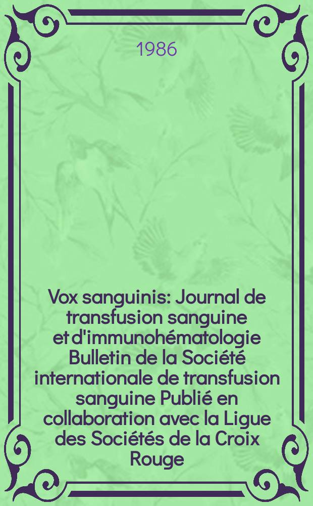 Vox sanguinis : Journal de transfusion sanguine et d'immunohématologie Bulletin de la Société internationale de transfusion sanguine Publié en collaboration avec la Ligue des Sociétés de la Croix Rouge. Vol.51, №3