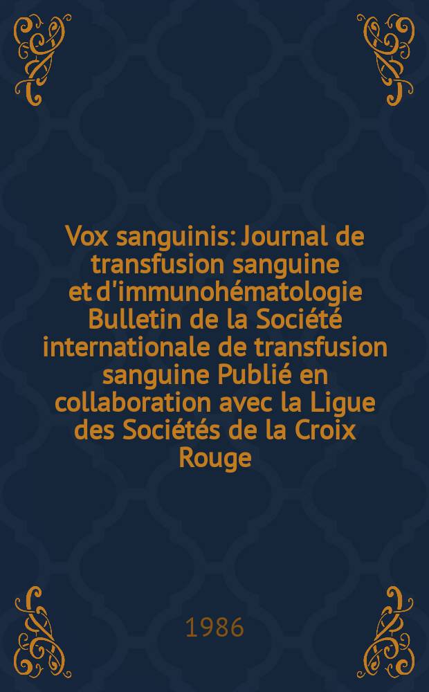 Vox sanguinis : Journal de transfusion sanguine et d'immunohématologie Bulletin de la Société internationale de transfusion sanguine Publié en collaboration avec la Ligue des Sociétés de la Croix Rouge. Vol.51, №4