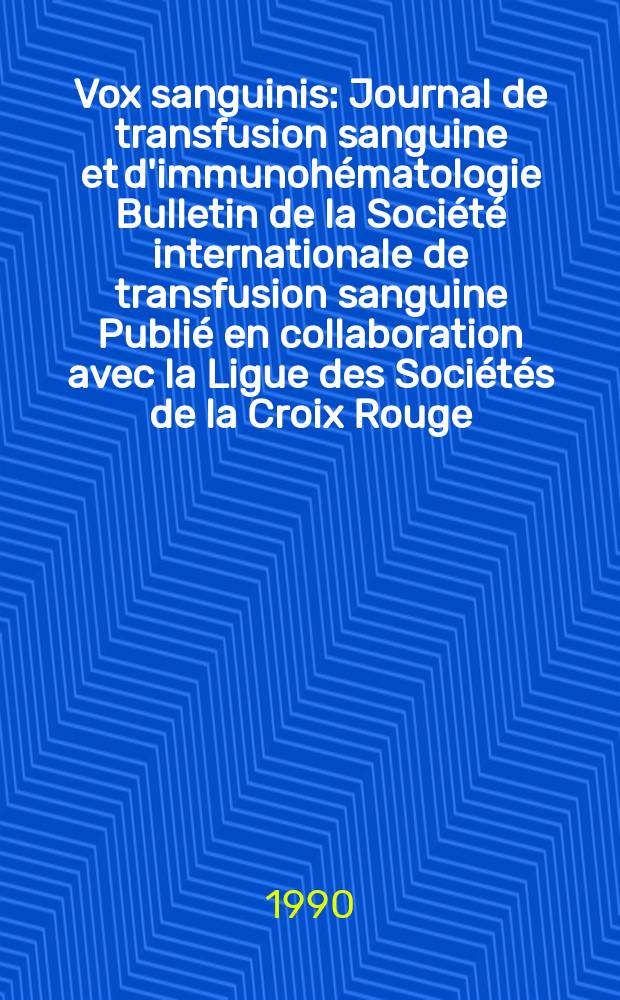 Vox sanguinis : Journal de transfusion sanguine et d'immunohématologie Bulletin de la Société internationale de transfusion sanguine Publié en collaboration avec la Ligue des Sociétés de la Croix Rouge. Vol.59, №1