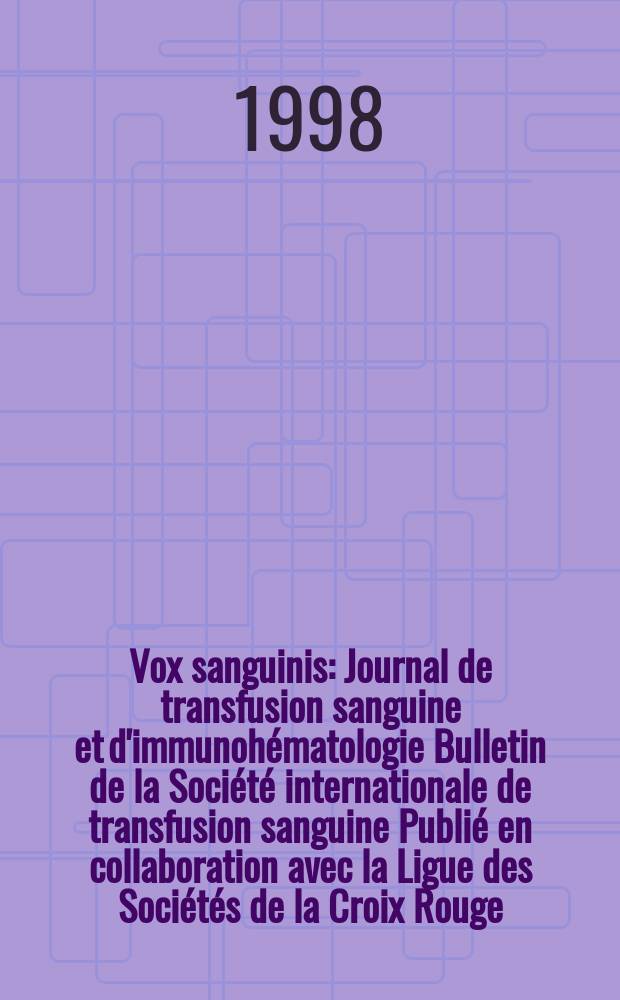 Vox sanguinis : Journal de transfusion sanguine et d'immunohématologie Bulletin de la Société internationale de transfusion sanguine Publié en collaboration avec la Ligue des Sociétés de la Croix Rouge. Vol.74, №3