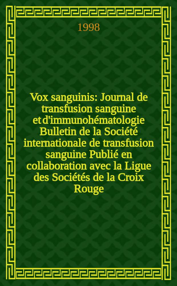 Vox sanguinis : Journal de transfusion sanguine et d'immunohématologie Bulletin de la Société internationale de transfusion sanguine Publié en collaboration avec la Ligue des Sociétés de la Croix Rouge. Vol.74, №4