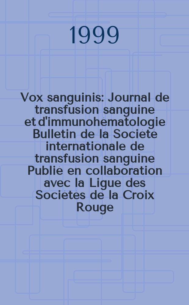 Vox sanguinis : Journal de transfusion sanguine et d'immunohématologie Bulletin de la Société internationale de transfusion sanguine Publié en collaboration avec la Ligue des Sociétés de la Croix Rouge. Vol.77, №1