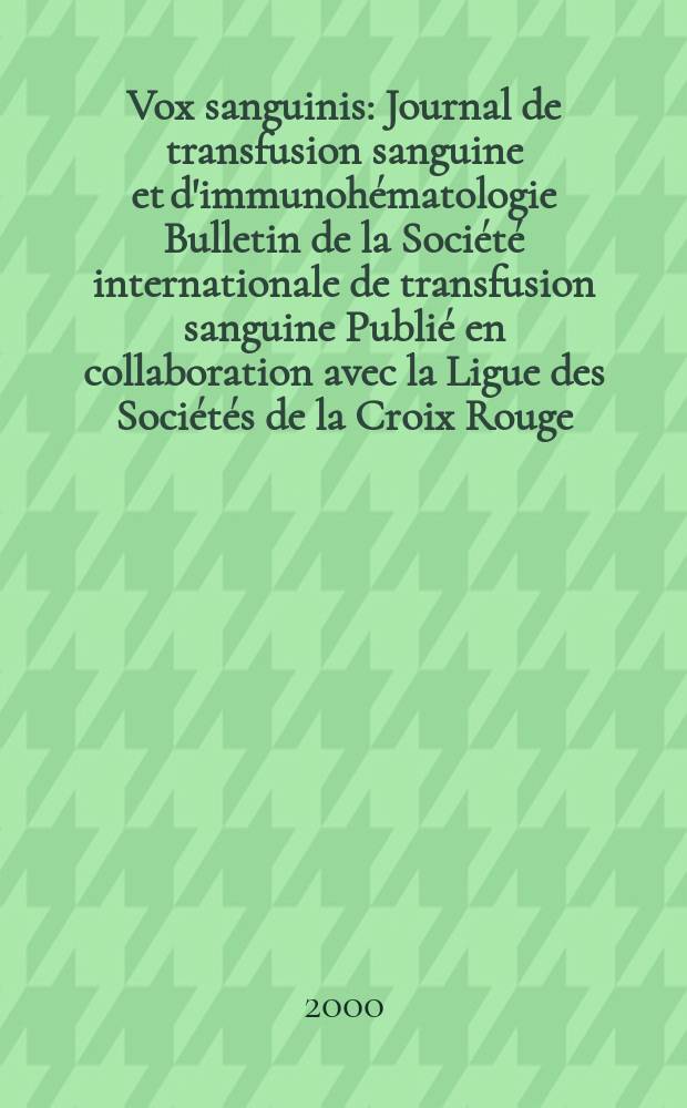 Vox sanguinis : Journal de transfusion sanguine et d'immunohématologie Bulletin de la Société internationale de transfusion sanguine Publié en collaboration avec la Ligue des Sociétés de la Croix Rouge. Vol.78, №1
