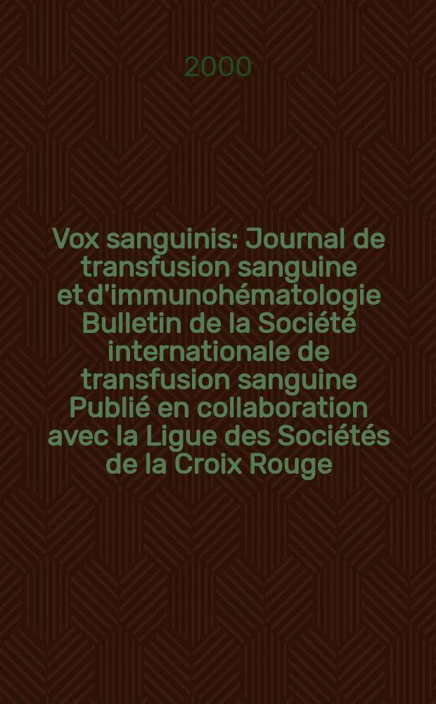 Vox sanguinis : Journal de transfusion sanguine et d'immunohématologie Bulletin de la Société internationale de transfusion sanguine Publié en collaboration avec la Ligue des Sociétés de la Croix Rouge. Vol.78, №2