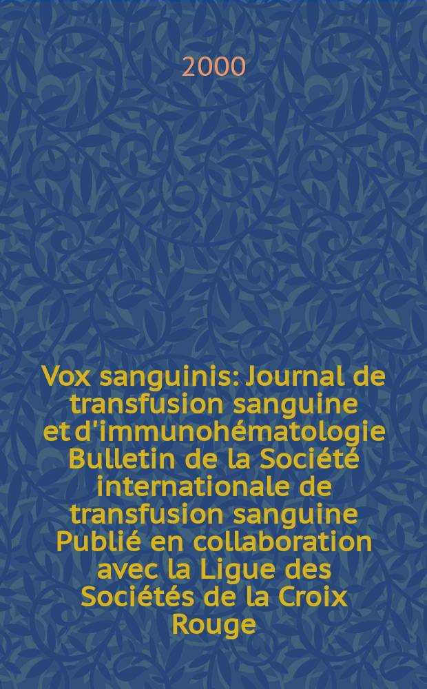 Vox sanguinis : Journal de transfusion sanguine et d'immunohématologie Bulletin de la Société internationale de transfusion sanguine Publié en collaboration avec la Ligue des Sociétés de la Croix Rouge. Vol.79, №1