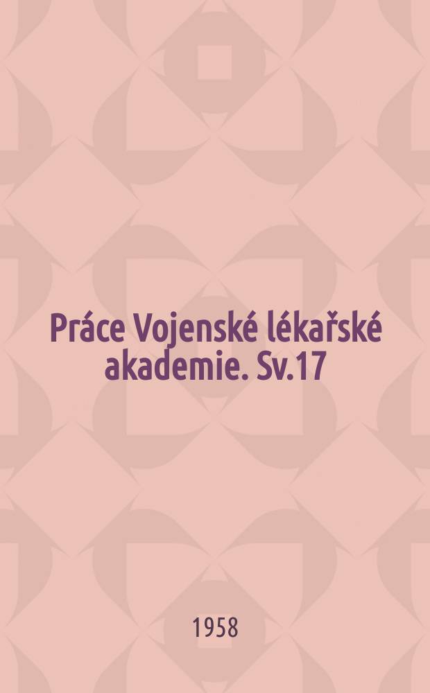 Práce Vojenské lékařské akademie. Sv.17 : Pokusné práce o sterkorálním zánětu pobřišnice