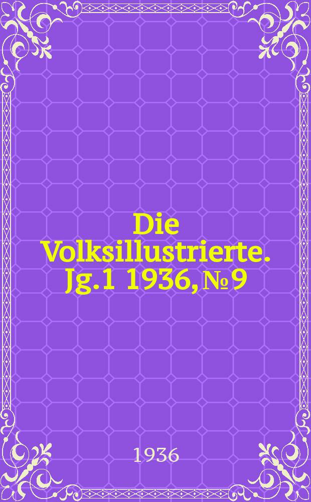 Die Volksillustrierte. Jg.1 1936, №9