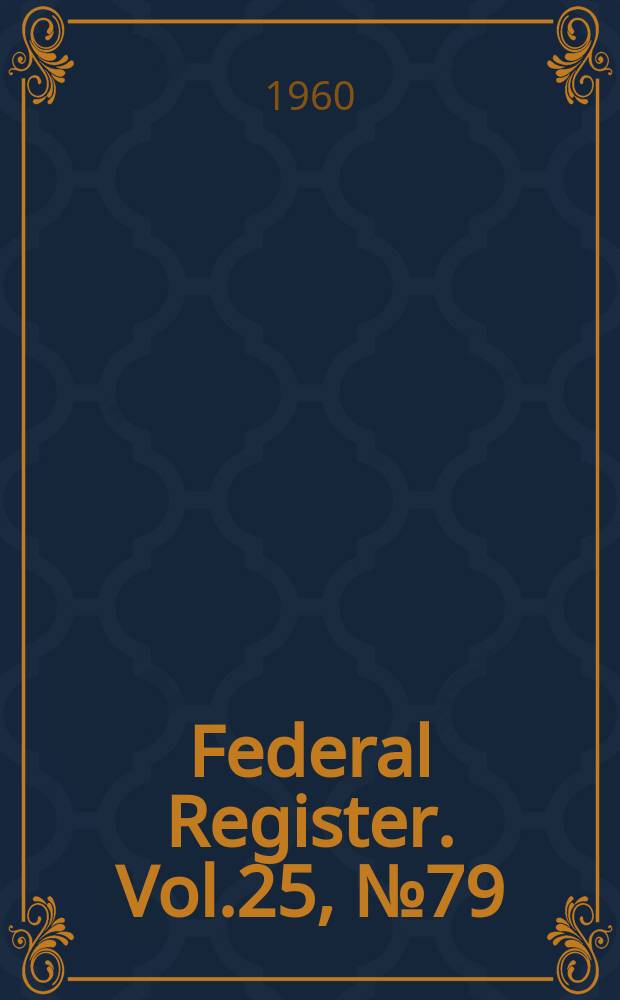 Federal Register. Vol.25, №79