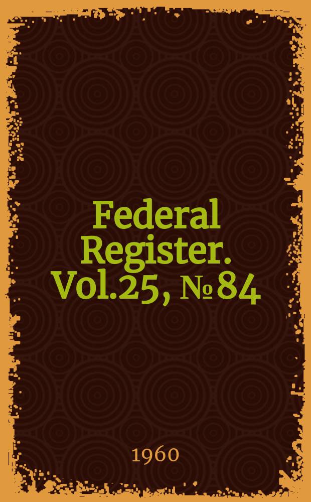 Federal Register. Vol.25, №84