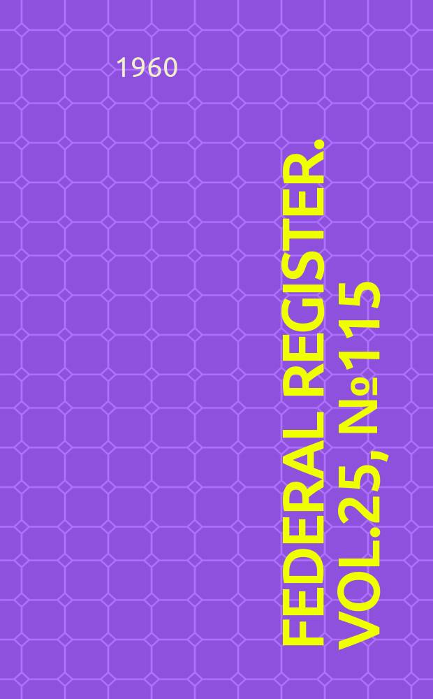 Federal Register. Vol.25, №115