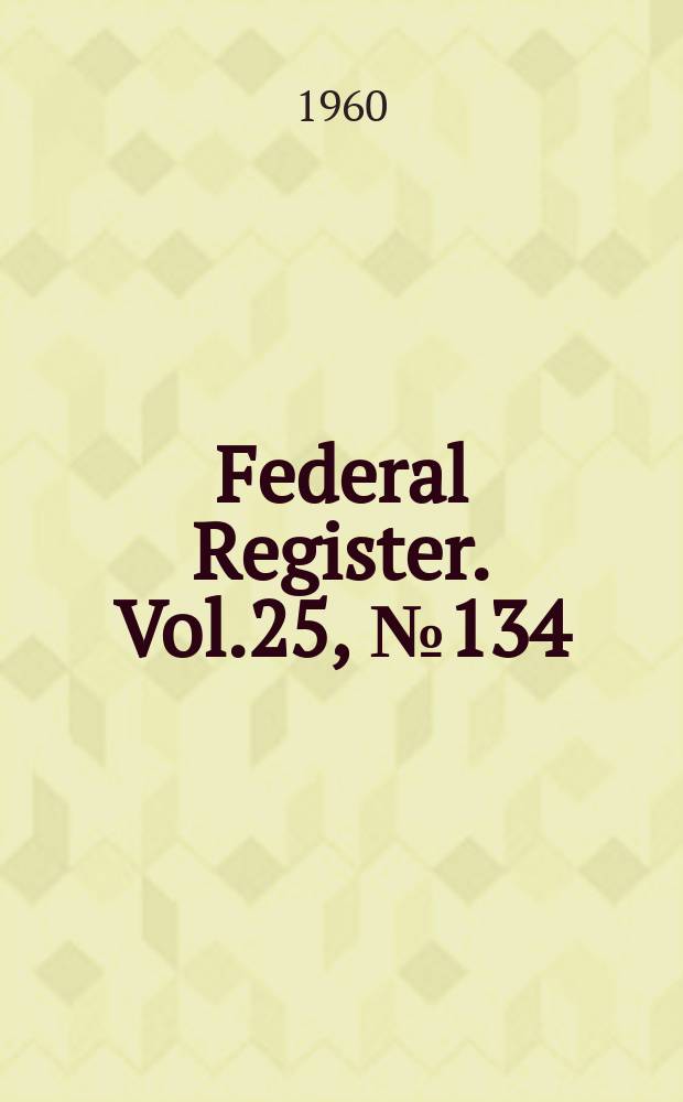 Federal Register. Vol.25, №134