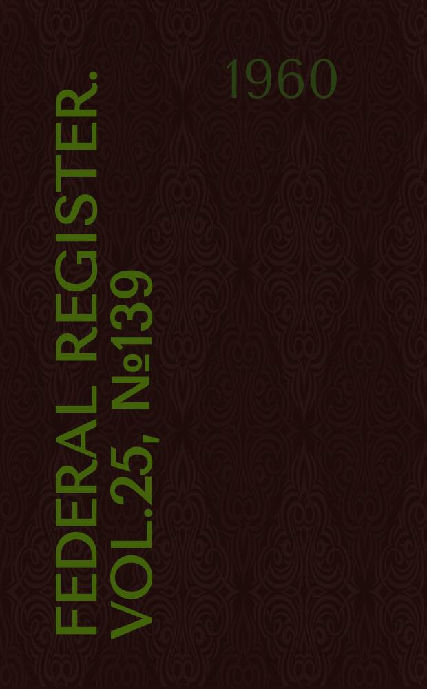 Federal Register. Vol.25, №139