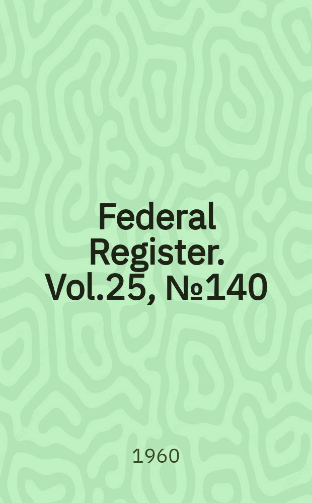Federal Register. Vol.25, №140