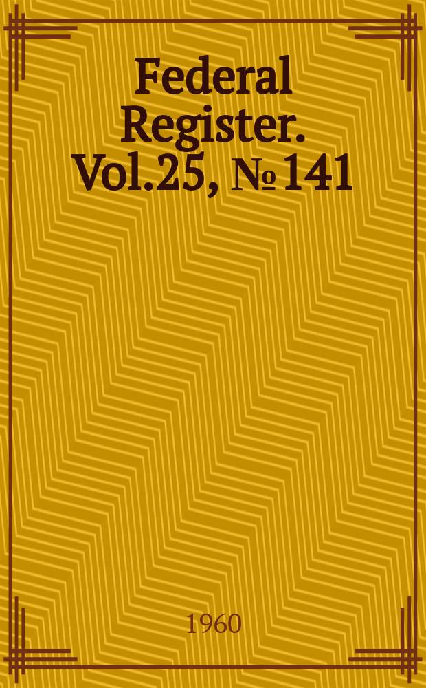 Federal Register. Vol.25, №141