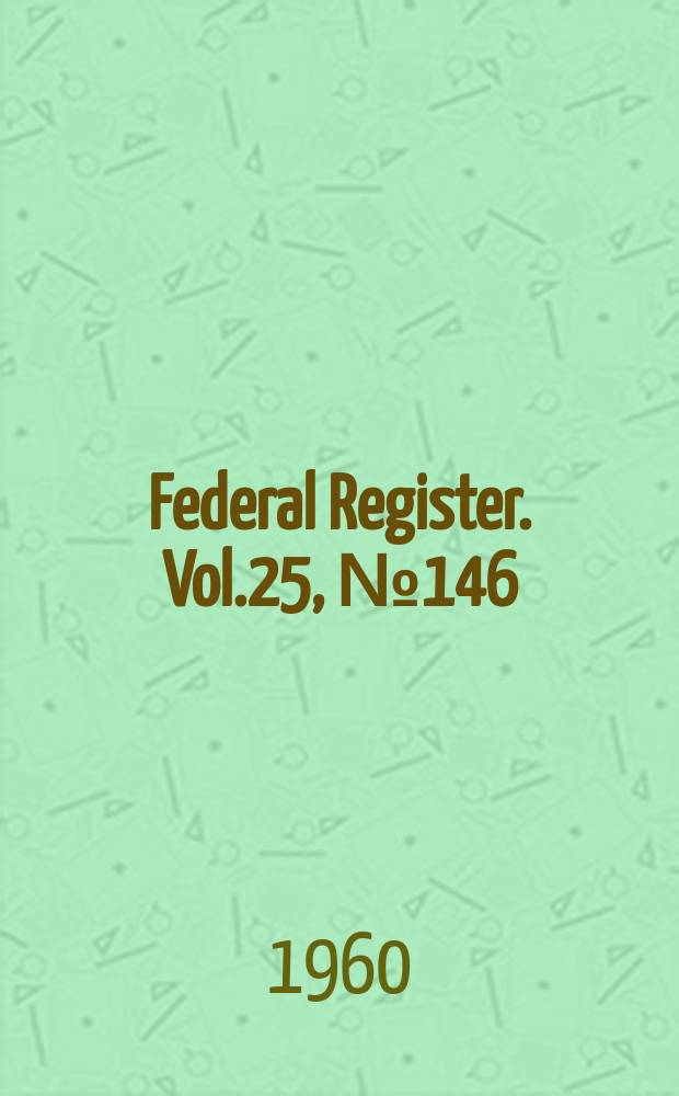 Federal Register. Vol.25, №146