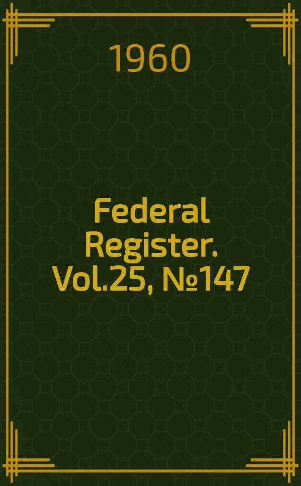 Federal Register. Vol.25, №147