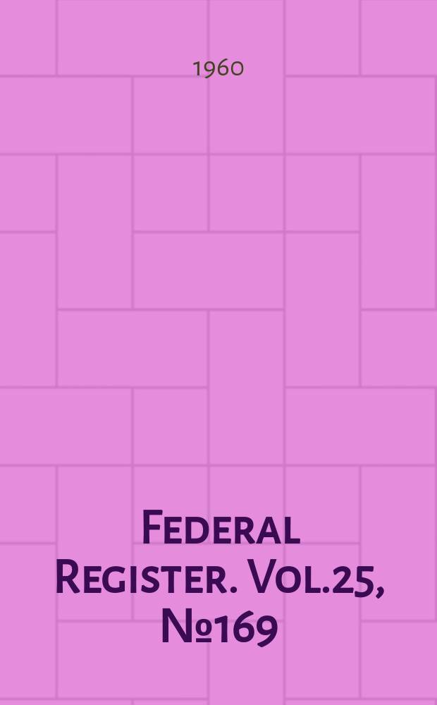 Federal Register. Vol.25, №169